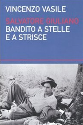 9788884904843-Salvatore Giuliano. Bandito a stelle e striscie.